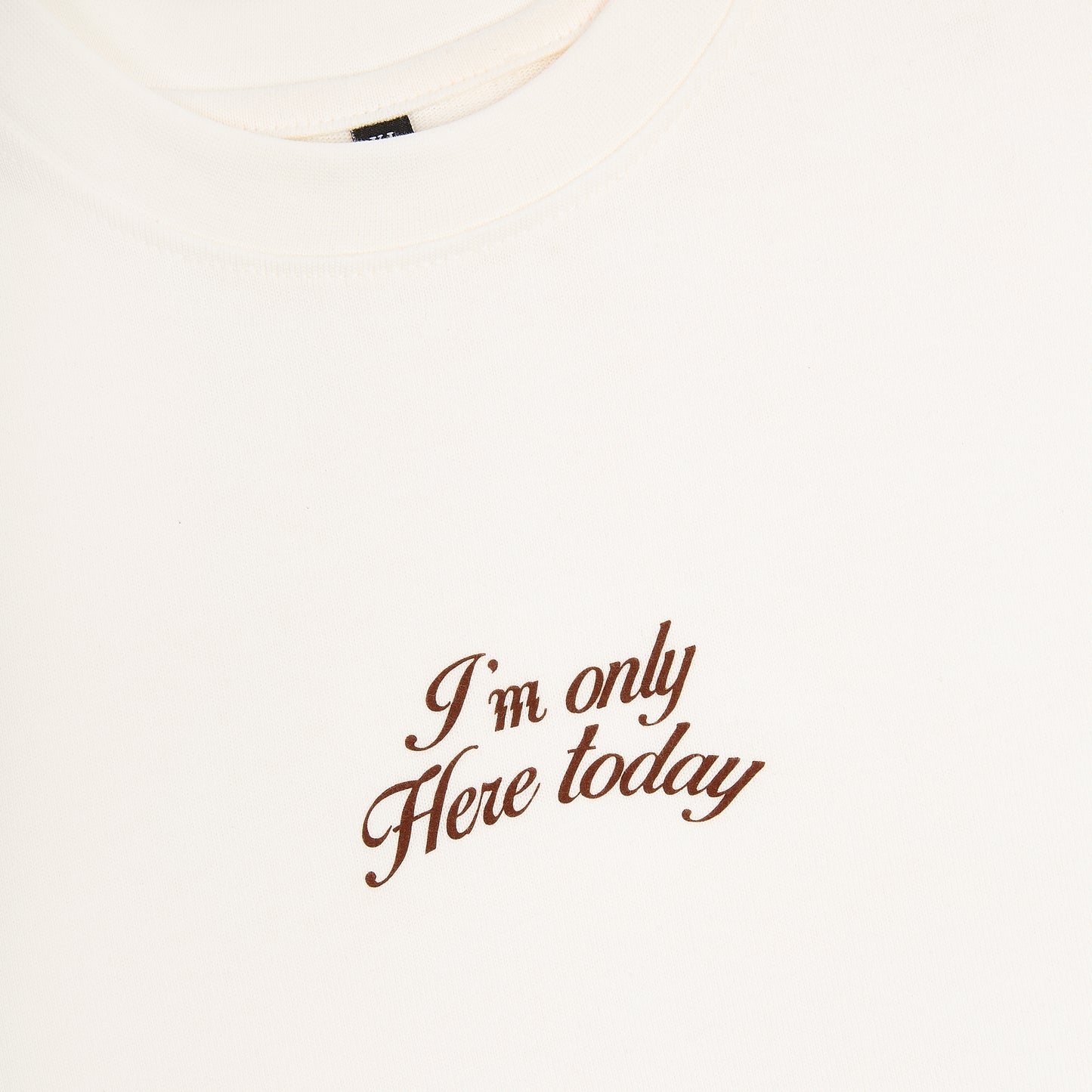 'I'm only here today' tee in Off-White