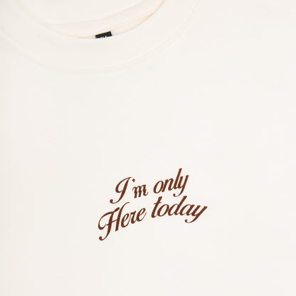 'I'm only here today' tee in Off-White